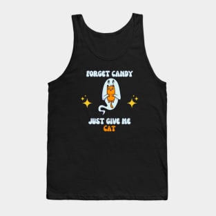 Forget candy just give me cat Tank Top